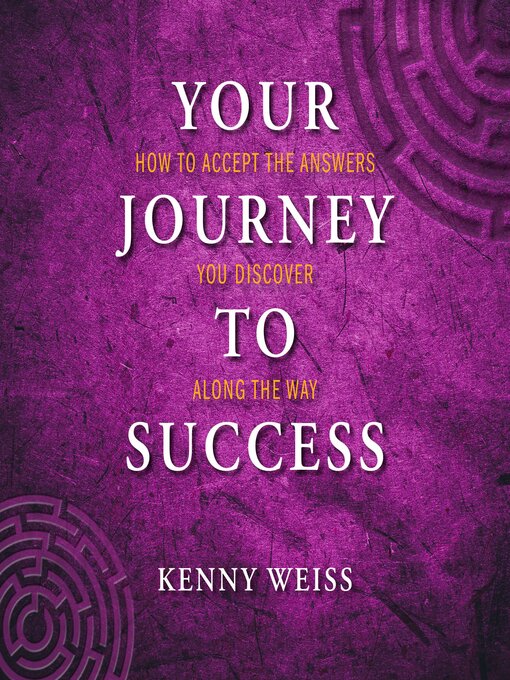 Title details for Your Journey to Success by Kenny O Weiss - Available